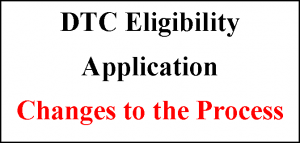 DTC Eligibility Application Changes